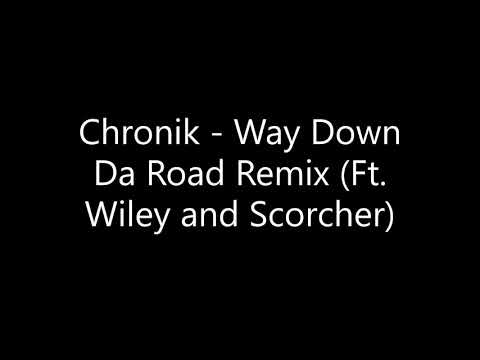 Chronik - Way Down Da Road Remix Ft. Wiley and Scorcher (2006)