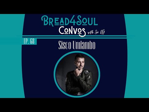 Ep68 | #Bread4SoulConvos | SISCO UMLAMBO