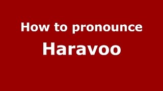 How to pronounce Haravoo
