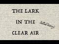 The Lark in the Clear Air. The story behind the song.