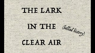 The Lark in the Clear Air. The story behind the song.