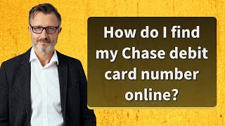 How do I find my Chase debit card number online?