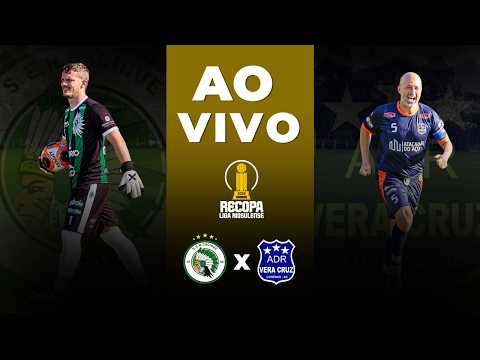 🔴 AO VIVO | CACIQUE X VERA CRUZ | RECOPA LIGA RIOSULENSE 2026