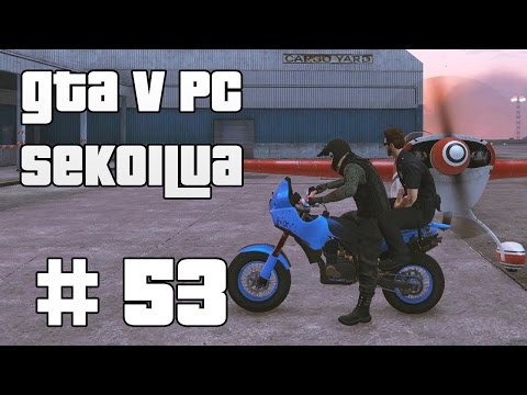 AI KATO! PROPELLI!  - GTA V PC Sekoilua | Osa 53