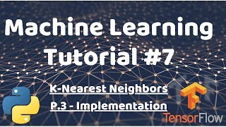  - Python Machine Learning Tutorial #7 - KNN p.3 - Implementation