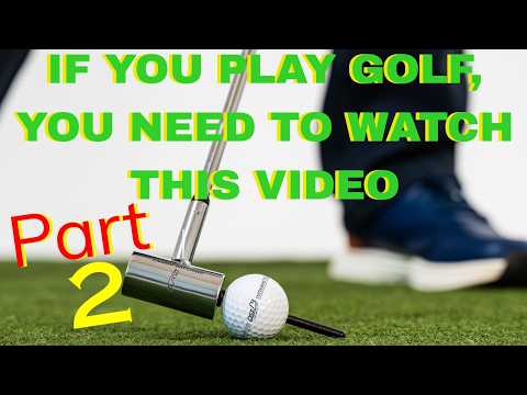 IF YOU PLAY GOLF, YOU NEED TO WATCH THIS VIDEO Part 2