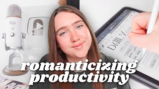 How I Started Romanticizing Productivity 😘 | Be Productive AND Stay Sane