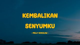 Download lagu Melly Goeslaw - Kembalikan Senyumku - Lirik SAGA mp3 Download lagu Melly Goeslaw - Kembalikan Senyumku - Lirik SAGA mp3