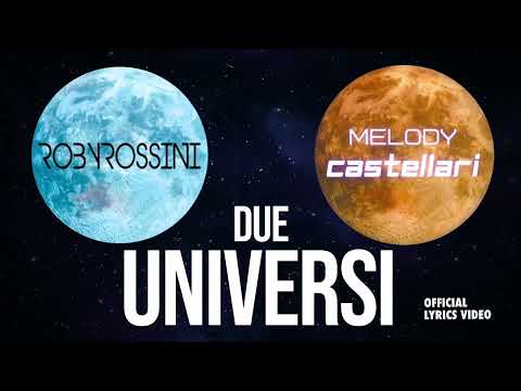 Roby Rossini, Melody Castellari - Due Universi [Official Lyrics Video]