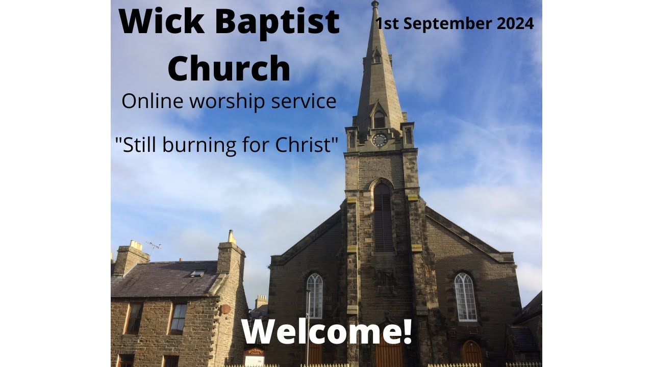 Wick Baptist Church Sunday Morning Service 1st September 2024