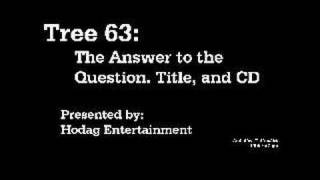 Tree 63: The Answer to the Question