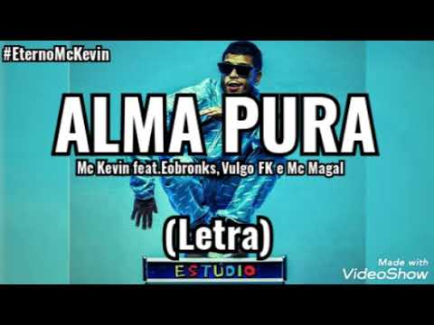 MC Kevin feat. Eobronks, Vulgo FK e MC Magal - ALMA PURA  "Passado&Presente" (Letra)