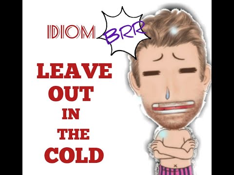 English Tutor Nick P Idioms (431) Leave Out in the Cold - Origin