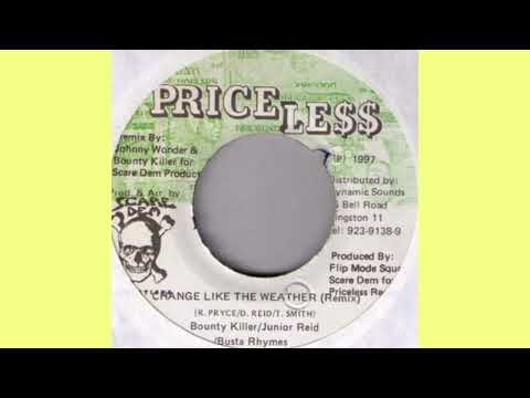 Bounty Killer ft. Junior Reid & Busta Rhymes ~ Change Like The Weather Remix ~