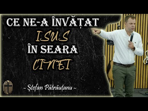 Ce ne-a învățat Isus în seara Cinei? - Ștefan Pătrăuțanu | Predică 2023