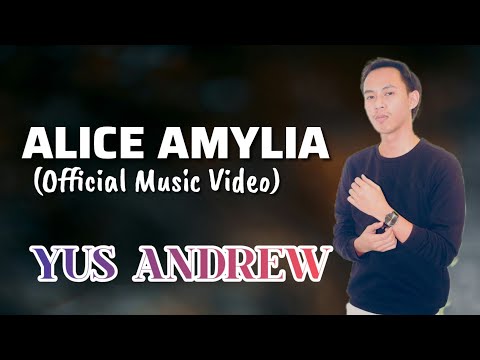 ALICE AMYLIA (OFFICIAL MUSIC VIDEO) - YUS ANDREW