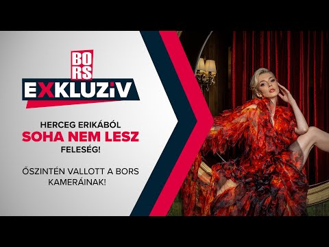 EXKLUZÍV: Herceg Erikából soha nem lesz feleség! Őszintén vallott a Bors kameráinak!