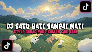 Download lagu DJ SATU HATI SAMPAI MATI STYLE BABAD YANG KALIAN CARI CARI DITIKTOK || VIRAL TERBARU 2026 mp3