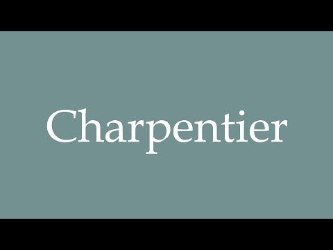How to Pronounce ''Charpentier'' Correctly in French