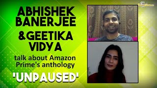 Don't mind playing a maid or a migrant worker: Abhishek Banerjee and Geetika Vidya on 'Unpaused' video