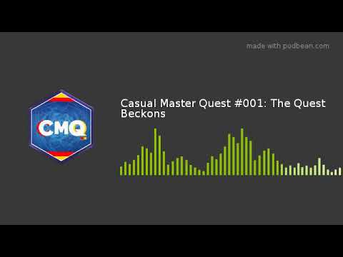 Casual Master Quest #001: The Quest Beckons