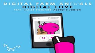 Digital Farm Animals – Digital Love (Feat. Hailee Steinfeld) (Acoustic Version)