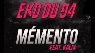 Eko du 94 - Mémento Feat. Kalix (Extrait de l'Ekographie)