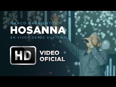 Hosanna - Marco Barrientos  - Amanece Guatemala