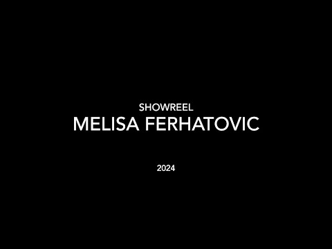 Melisa Ferhatovic - Showreel 2024