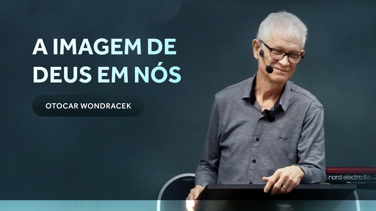 A imagem de Deus em nós - Otocar Wondracek
