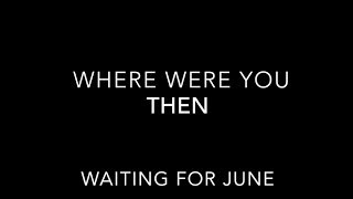 Where Were You Then Lyric Video // Waiting For June - HD