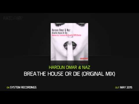 Haroun Omar & Naz 'Breathe House Or Die' (Original Mix)