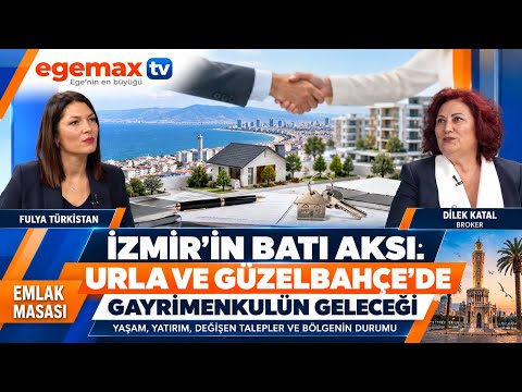 Urla ve Güzelbahçe’de Gayrimenkulün Geleceği! Yatırım Fırsatları | Dilek Katal | Emlak Masası