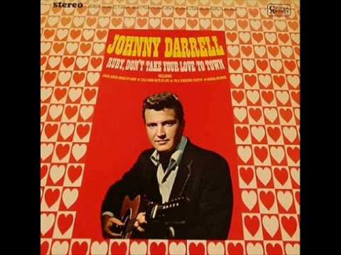 Johnny Darrell "Ruby, Don't Take Your Love To Town"