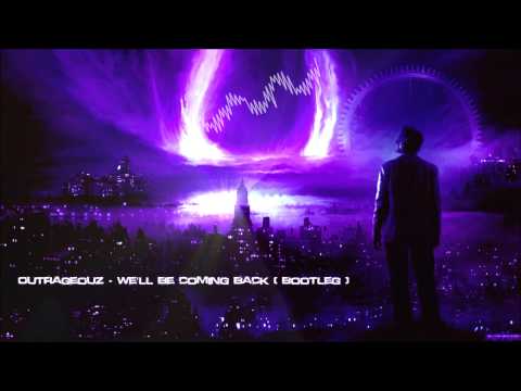 Outrageouz - We'll Be Coming Back (Bootleg) [HQ Original]