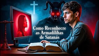 Como Reconhecer as Armadilhas de Satanás e Manter a Fé Firme | Proteção Espiritual e Discernimento