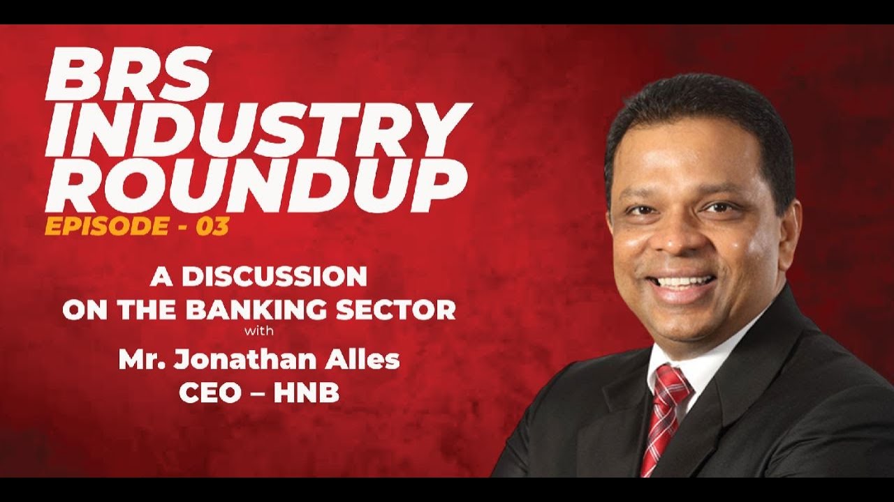 A discussion on the banking sector with - Jonathan Alles (CEO – HNB)
