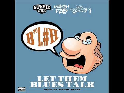 STEVIE JOE X MISTAH FAB X LIL GOOFY - LET THEM BLUES TALK - (PRODUCED) BY DMAC BEATS