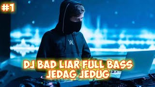 Download lagu DJ BAD LIAR FULL BASS JEDAG JEDUG mp3