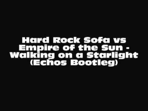 Hard Rock Sofa vs Empire of the Sun - Walking on a Starlight (Echos Bootleg)