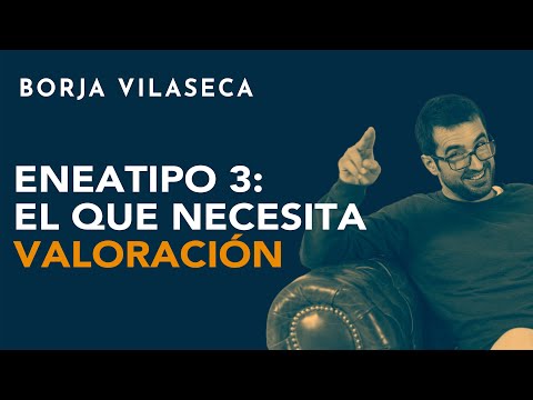 Vídeo: Borja Vilaseca sobre el Eneatipo 3
