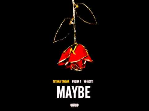 Teyana Taylor ft. Pusha T & Yo Gotti - Maybe