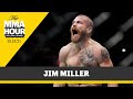 Jim Miller Talks Rarely Pulling Out of Fights: 'Sometimes I Rolled Dice and Lost' - The MMA Hour