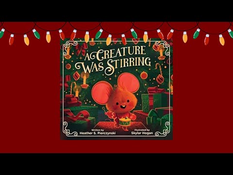 A Creature Was Stirring 🐭🎄 || Written by Heather S. Pierczynski || A Christmas Story Read Aloud