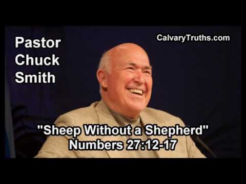 Sheep Without a Shepherd, Numbers 27:12-17 - Pastor Chuck Smith - Topical Bible Study