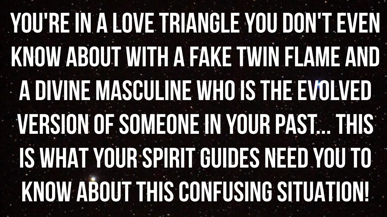 You Are In A Love Triangle You Don't Even Know About With A Fake Twin Flame And A DM...