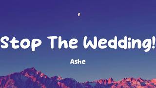 Download lagu Ashe - Stop The Wedding! (Lyrics) mp3