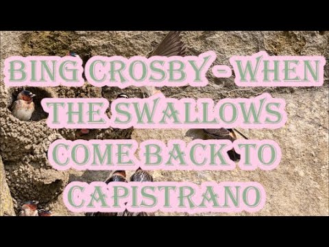 Bing Crosby   When the Swallows Come Back to Capistrano    +   lyrics