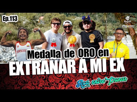 ACÁ ENTRE PANAS ep.113  - TIPS para SACARLE pica a tu EX (OLIMPIADAS)