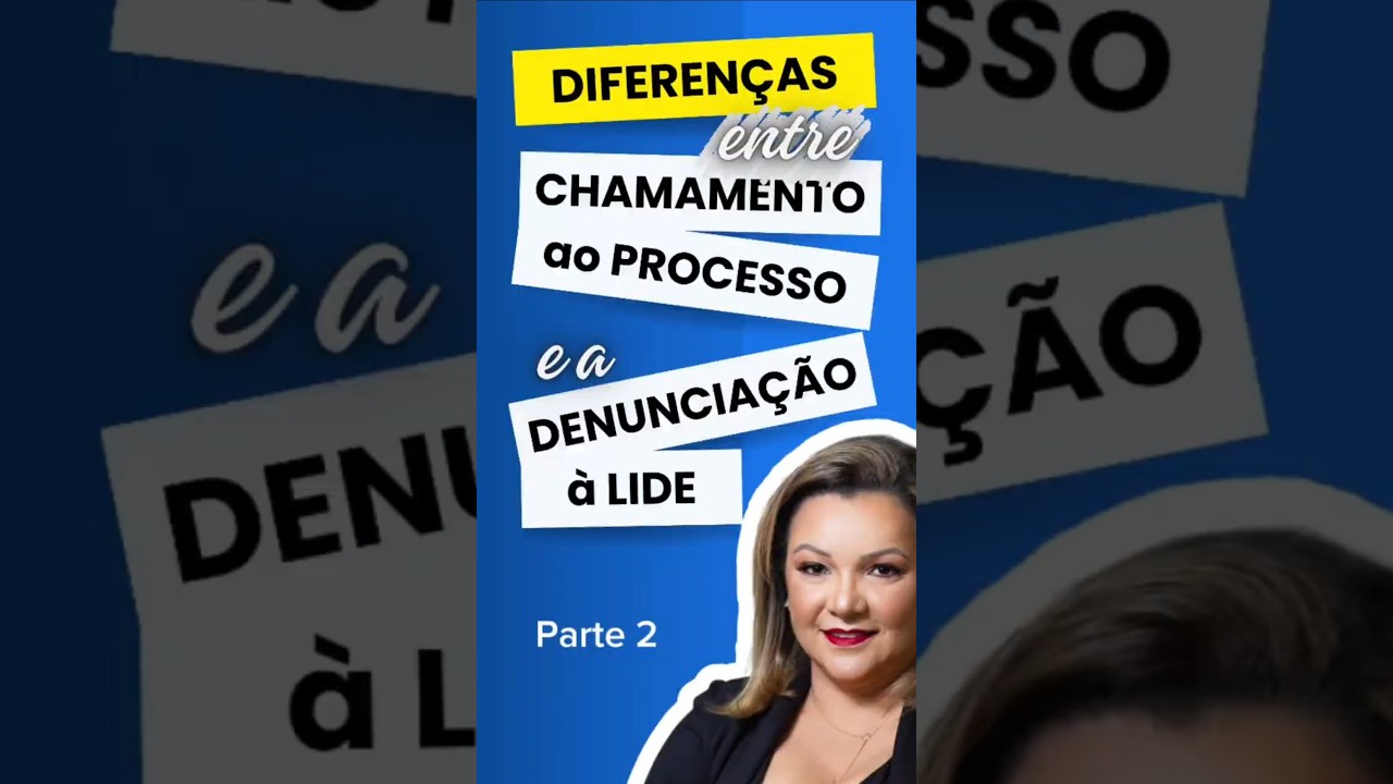 PARTE 2 - Diferenças entre Chamamento ao Processo e Denunciação à Lide #direito #processocivil